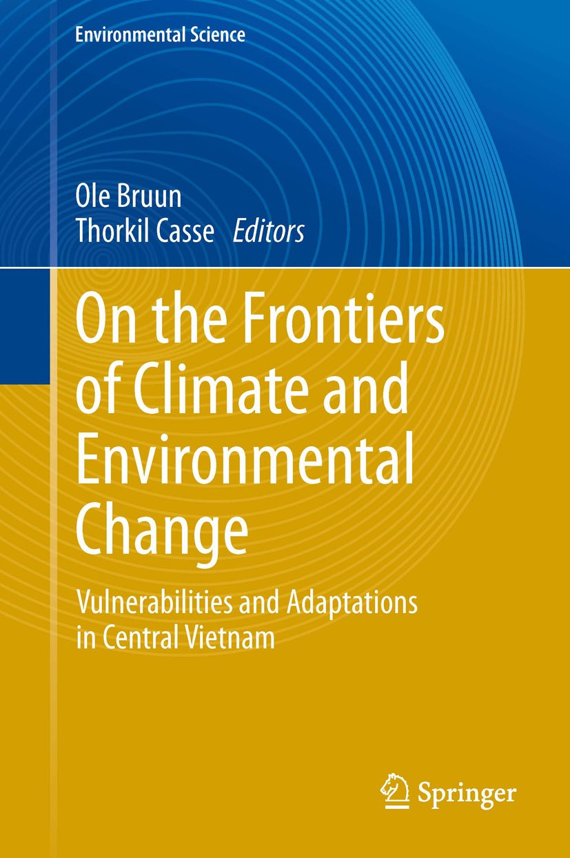 Titlebook: On the Frontiers of Climate and Environmental Change; Vulnerabilities and Ole Bruun,Thorkil Casse Book 2013 Springer-Verlag Berlin Heidelb Titlebook: On the Frontiers of Climate and Environmental Change; Vulnerabilities and Ole Bruun,Thorkil Casse Book 2013 Springer-Verlag Berlin Heidelb