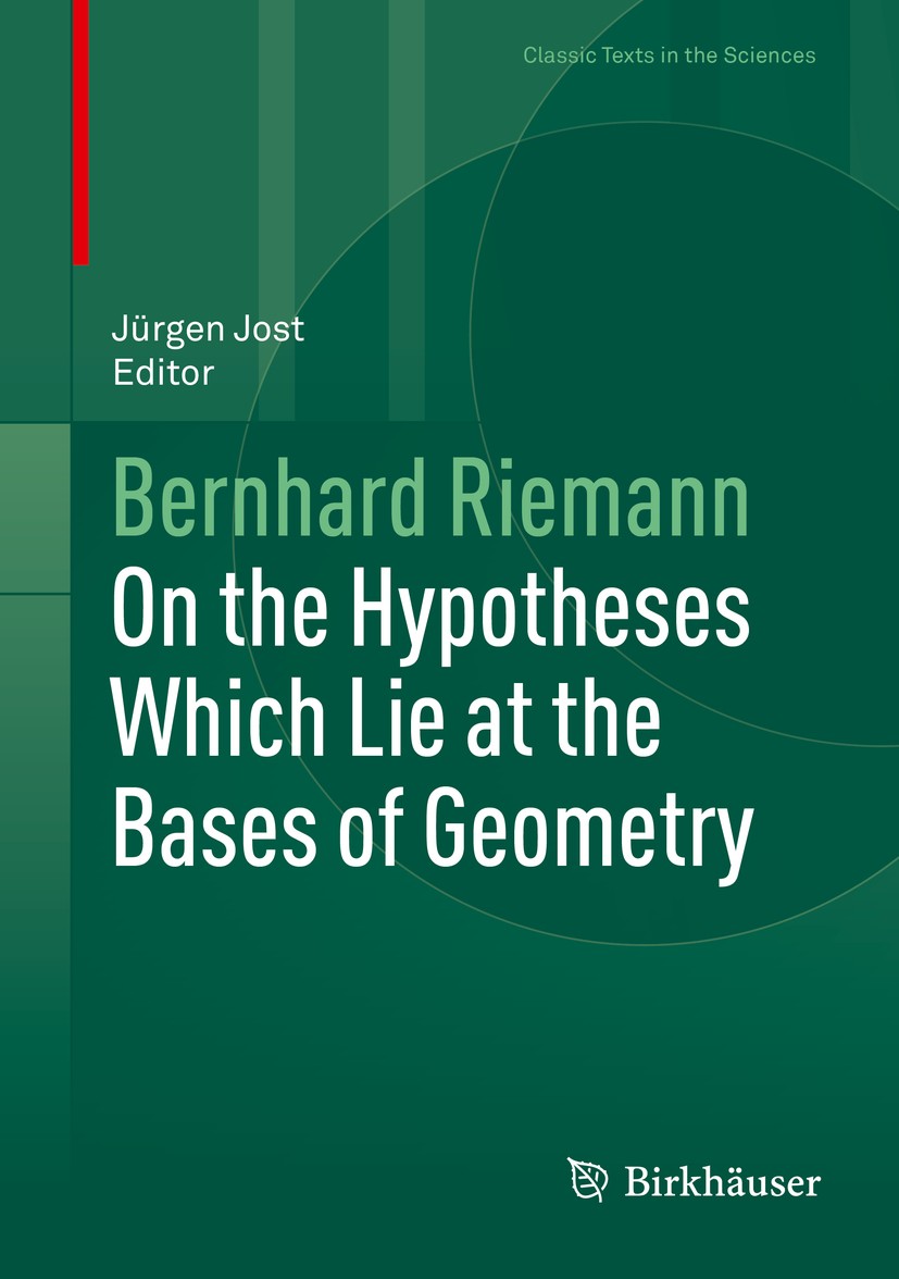 Titlebook: On the Hypotheses Which Lie at the Bases of Geometry; Bernhard Riemann,Jürgen Jost Book 2016 Springer International Publishing Switzerland Titlebook: On the Hypotheses Which Lie at the Bases of Geometry; Bernhard Riemann,Jürgen Jost Book 2016 Springer International Publishing Switzerland