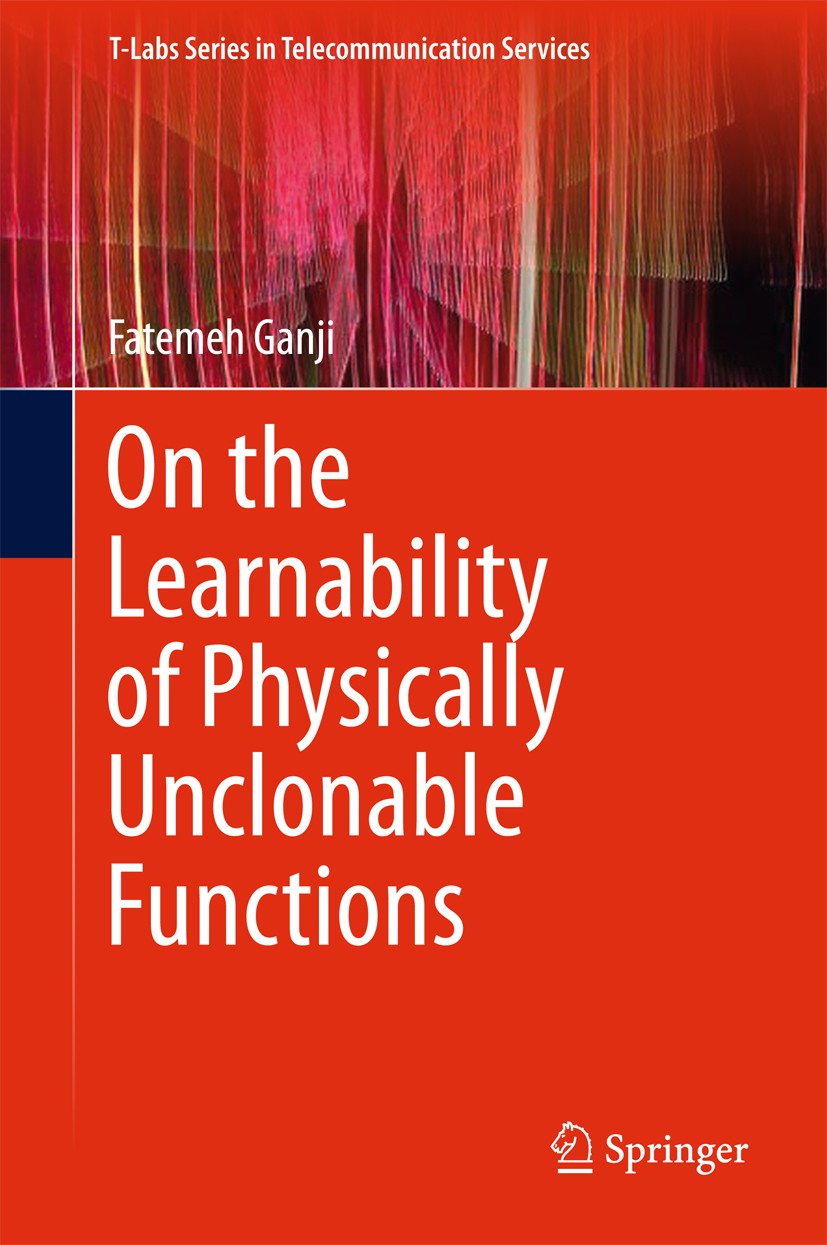 Titlebook: On the Learnability of Physically Unclonable Functions; Fatemeh Ganji Book 2018 Springer International Publishing AG, part of Springer Nat Titlebook: On the Learnability of Physically Unclonable Functions; Fatemeh Ganji Book 2018 Springer International Publishing AG, part of Springer Nat
