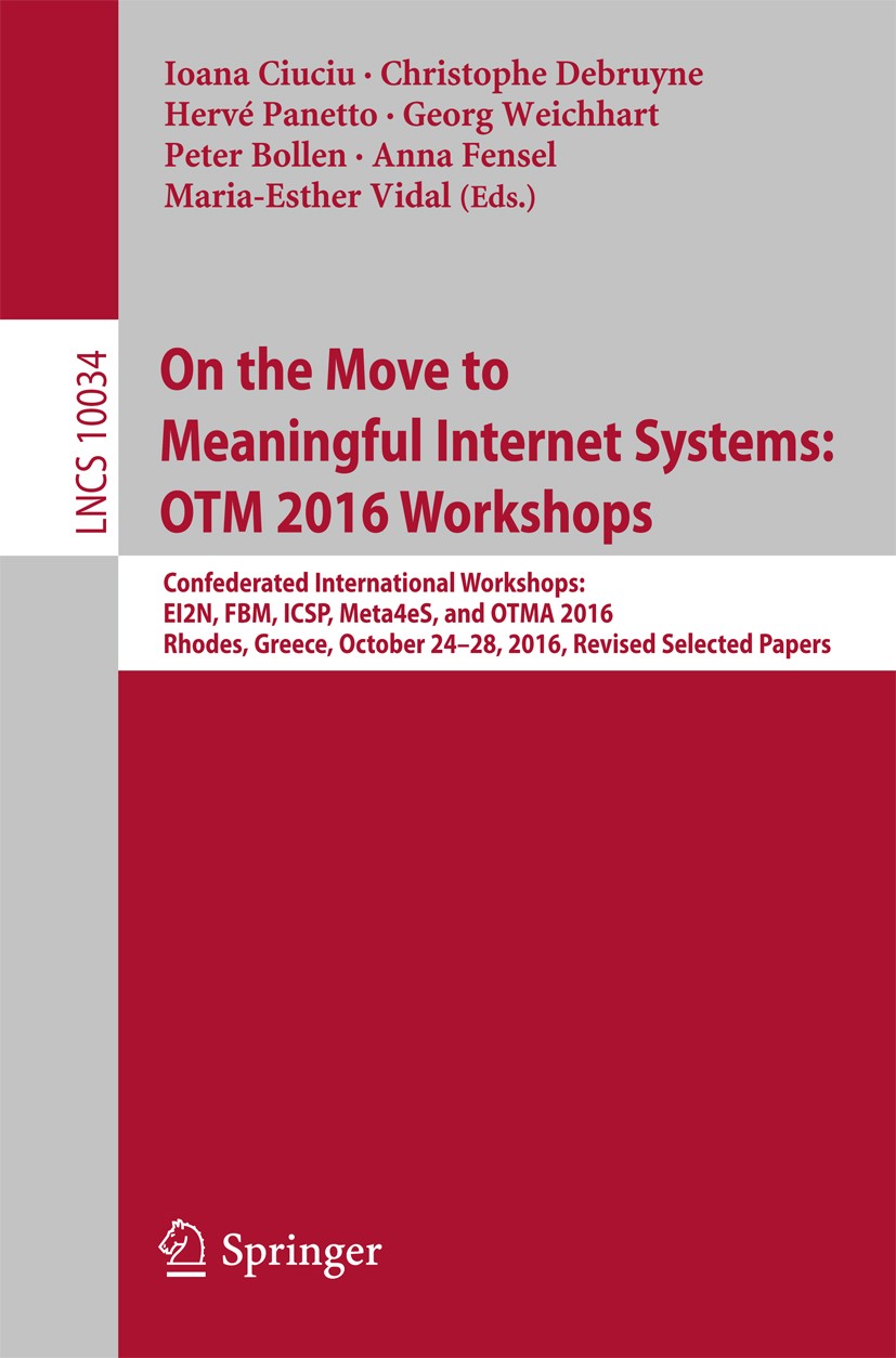 Titlebook: On the Move to Meaningful Internet Systems: OTM 2016 Workshops; Confederated Interna Ioana Ciuciu,Christophe Debruyne,Maria-Esther Vida Con Titlebook: On the Move to Meaningful Internet Systems: OTM 2016 Workshops; Confederated Interna Ioana Ciuciu,Christophe Debruyne,Maria-Esther Vida Con