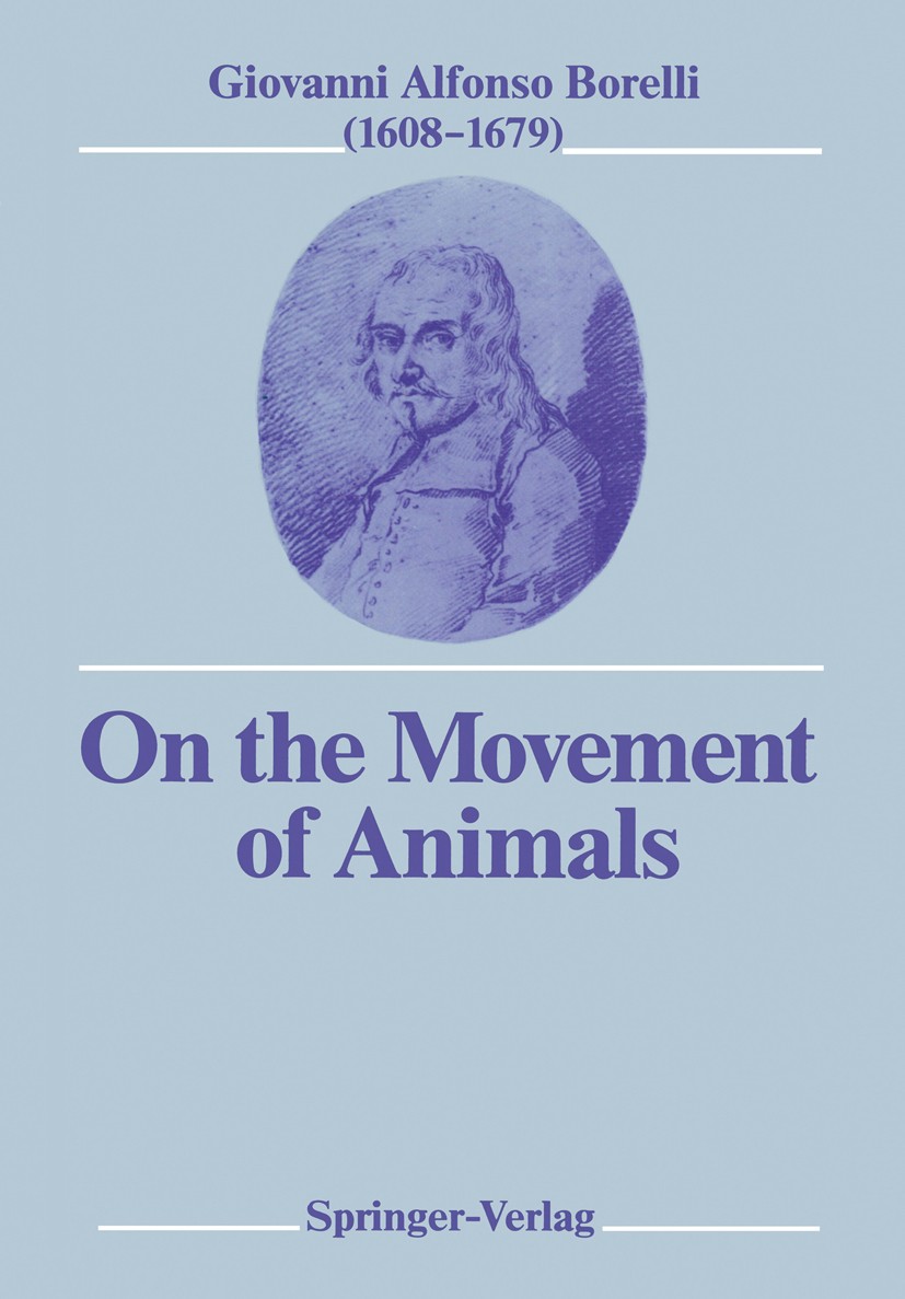 Titlebook: On the Movement of Animals; Giovanni Alfonso Borelli Book 1989 Springer-Verlag Berlin Heidelberg 1989 biomechanics.bone.knee.muscle.nutrit Titlebook: On the Movement of Animals; Giovanni Alfonso Borelli Book 1989 Springer-Verlag Berlin Heidelberg 1989 biomechanics.bone.knee.muscle.nutrit