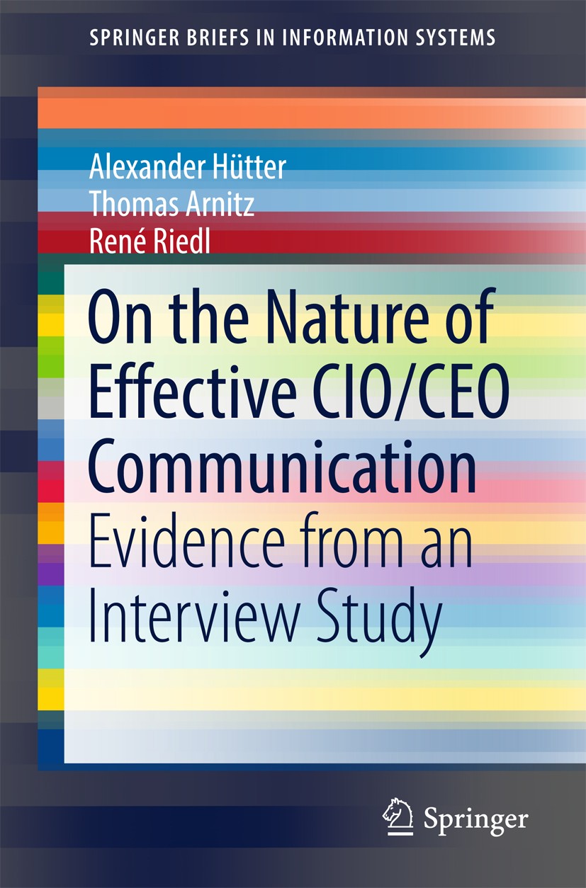Titlebook: On the Nature of Effective CIO/CEO Communication; Evidence from an Int Alexander Hütter,Thomas Arnitz,René Riedl Book 2017 The Author(s) 20 Titlebook: On the Nature of Effective CIO/CEO Communication; Evidence from an Int Alexander Hütter,Thomas Arnitz,René Riedl Book 2017 The Author(s) 20