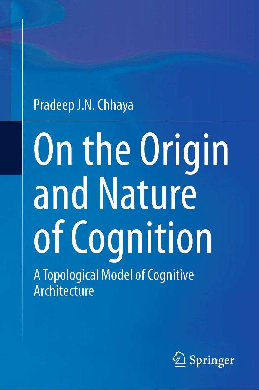 Titlebook: On the Origin and Nature of Cognition; A Topological Model Pradeep J.N. Chhaya Book 2024 The Editor(s) (if applicable) and The Author(s), Titlebook: On the Origin and Nature of Cognition; A Topological Model Pradeep J.N. Chhaya Book 2024 The Editor(s) (if applicable) and The Author(s),