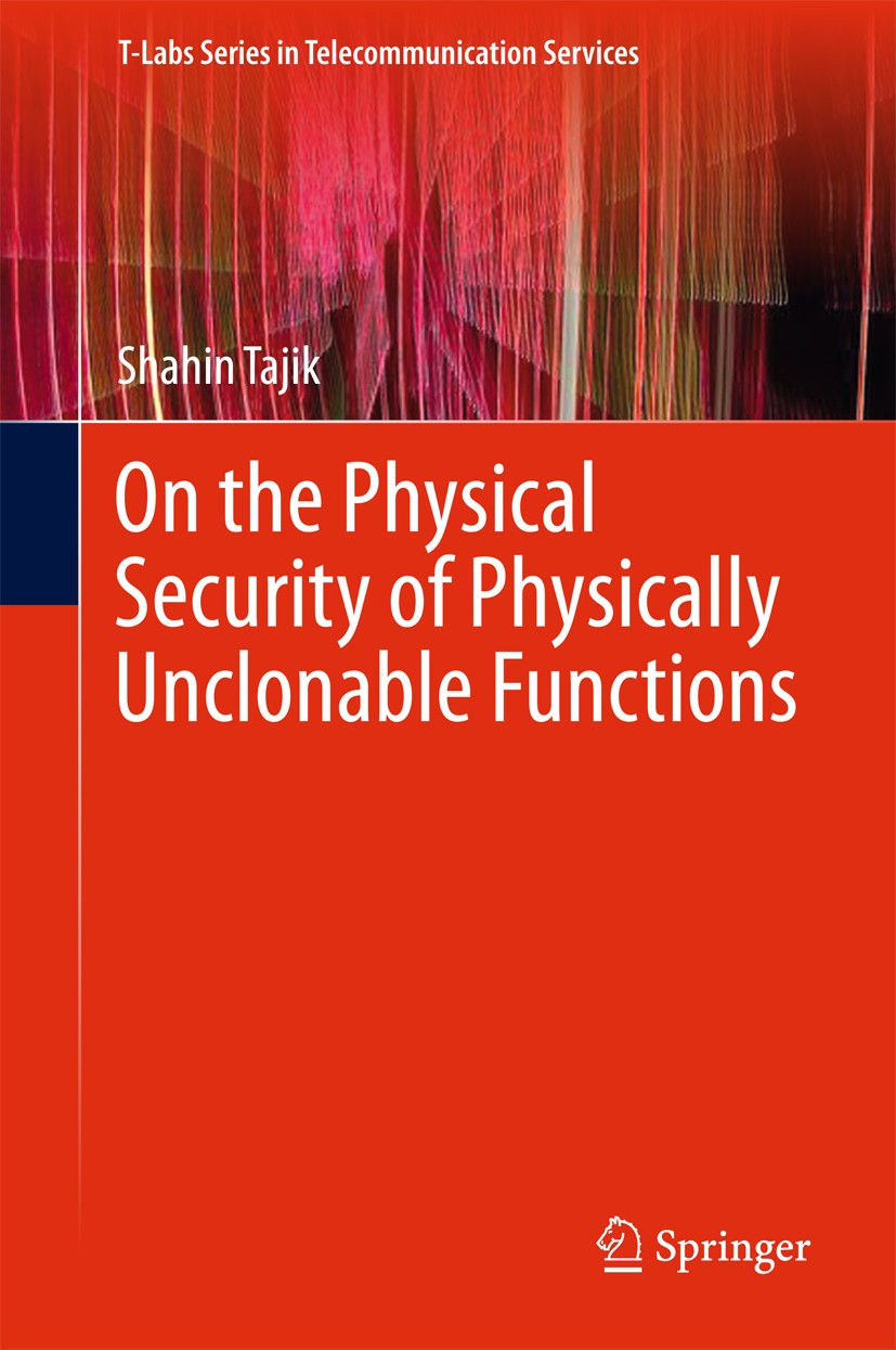 Titlebook: On the Physical Security of Physically Unclonable Functions; Shahin Tajik Book 2019 Springer International Publishing AG, part of Springer Titlebook: On the Physical Security of Physically Unclonable Functions; Shahin Tajik Book 2019 Springer International Publishing AG, part of Springer