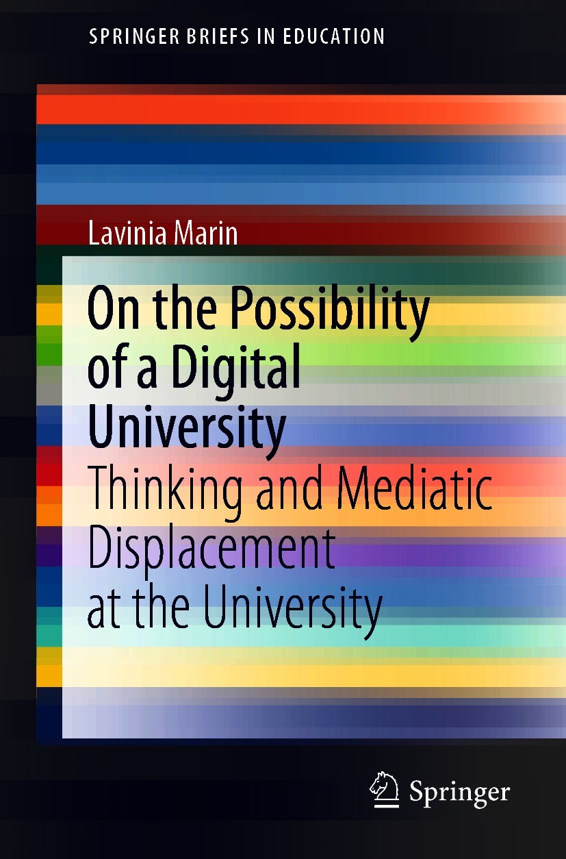 Titlebook: On the Possibility of a Digital University; Thinking and Mediati Lavinia Marin Book 2021 The Editor(s) (if applicable) and The Author(s), u Titlebook: On the Possibility of a Digital University; Thinking and Mediati Lavinia Marin Book 2021 The Editor(s) (if applicable) and The Author(s), u