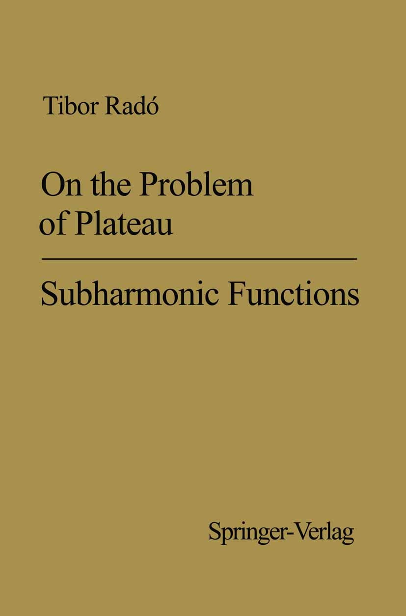 Titlebook: On the Problem of Plateau; Tibor Radó Book 1993 Springer-Verlag Berlin Heidelberg 1993 Area.Calc.Minimal surface.Volume.boundary element m Titlebook: On the Problem of Plateau; Tibor Radó Book 1993 Springer-Verlag Berlin Heidelberg 1993 Area.Calc.Minimal surface.Volume.boundary element m