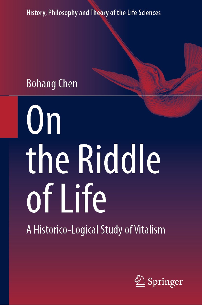 Titlebook: On the Riddle of Life; A Historico-Logical Bohang Chen Book 2024 The Editor(s) (if applicable) and The Author(s), under exclusive license Titlebook: On the Riddle of Life; A Historico-Logical Bohang Chen Book 2024 The Editor(s) (if applicable) and The Author(s), under exclusive license