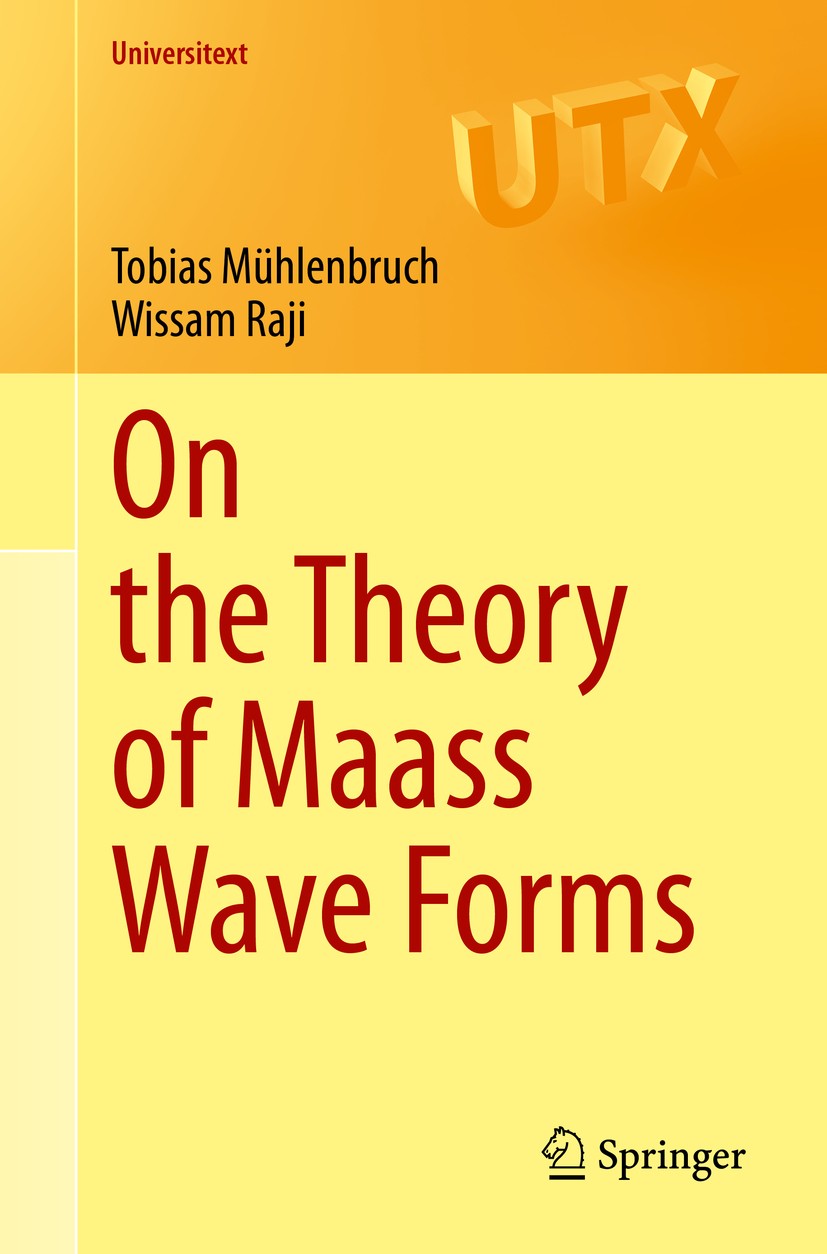 Titlebook: On the Theory of Maass Wave Forms; Tobias Mühlenbruch,Wissam Raji Textbook 2020 Springer Nature Switzerland AG 2020 Modular forms.Maass wa Titlebook: On the Theory of Maass Wave Forms; Tobias Mühlenbruch,Wissam Raji Textbook 2020 Springer Nature Switzerland AG 2020 Modular forms.Maass wa