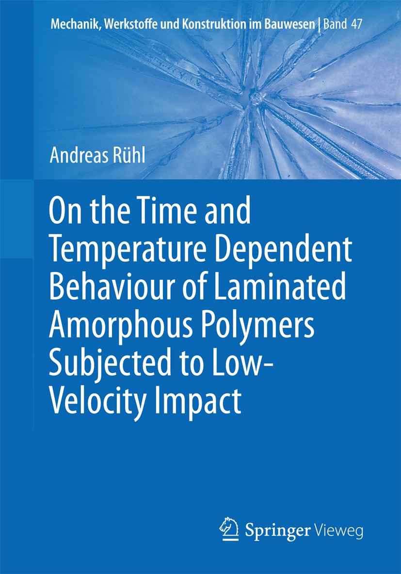 Titlebook: On the Time and Temperature Dependent Behaviour of Laminated Amorphous Polymers Subjected to Low-Vel; Andreas Rühl Book 2017 Springer-Verl Titlebook: On the Time and Temperature Dependent Behaviour of Laminated Amorphous Polymers Subjected to Low-Vel; Andreas Rühl Book 2017 Springer-Verl