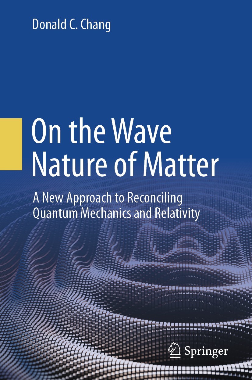 Titlebook: On the Wave Nature of Matter; A New Approach to Re Donald C. Chang Book 2024 The Editor(s) (if applicable) and The Author(s), under exclusi Titlebook: On the Wave Nature of Matter; A New Approach to Re Donald C. Chang Book 2024 The Editor(s) (if applicable) and The Author(s), under exclusi