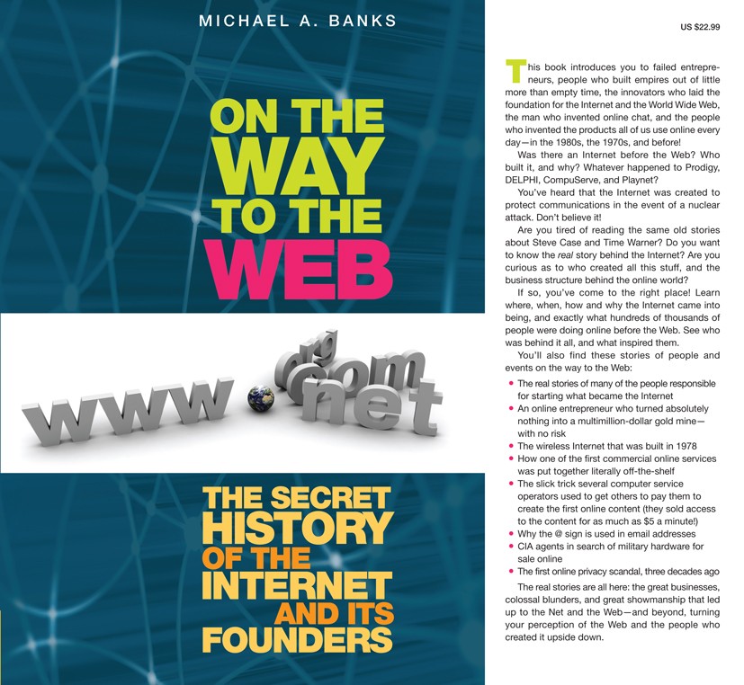 Titlebook: On the Way to the Web; The Secret History o Michael A. Banks Book 2008 Michael Banks 2008 Business.design.home computer.software.structured Titlebook: On the Way to the Web; The Secret History o Michael A. Banks Book 2008 Michael Banks 2008 Business.design.home computer.software.structured