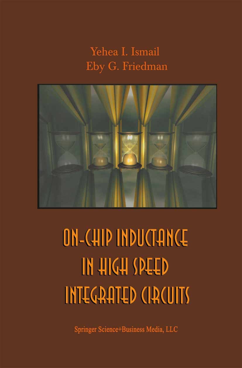 Titlebook: On-Chip Inductance in High Speed Integrated Circuits; Yehea I. Ismail,Eby G. Friedman Book 2001 Kluwer Academic Publishers 2001 CMOS.Count Titlebook: On-Chip Inductance in High Speed Integrated Circuits; Yehea I. Ismail,Eby G. Friedman Book 2001 Kluwer Academic Publishers 2001 CMOS.Count
