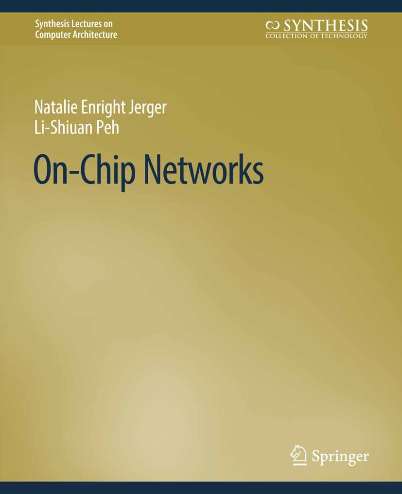 Titlebook: On-Chip Networks; Natalie Enright Jerger,Li-Shiuan Peh Book 2009 Springer Nature Switzerland AG 2009 Titlebook: On-Chip Networks; Natalie Enright Jerger,Li-Shiuan Peh Book 2009 Springer Nature Switzerland AG 2009