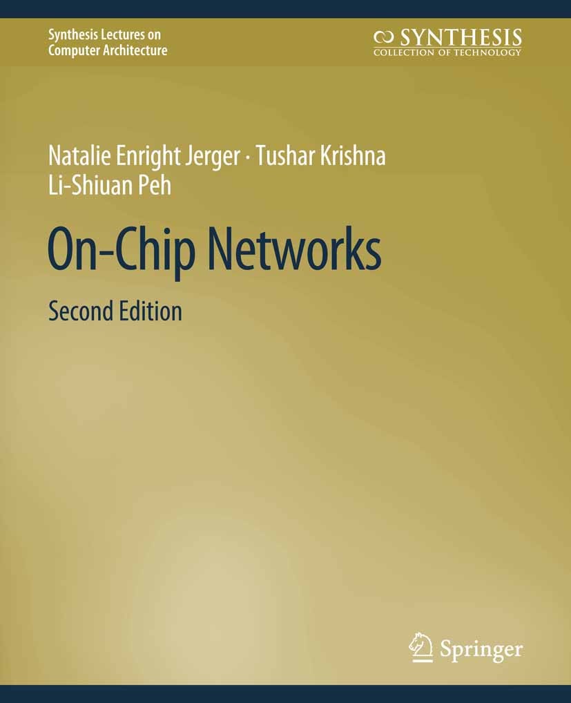 Titlebook: On-Chip Networks, Second Edition; Natalie Enright Jerger,Tushar Krishna,Li-Shiuan Pe Book 2017Latest edition Springer Nature Switzerland A Titlebook: On-Chip Networks, Second Edition; Natalie Enright Jerger,Tushar Krishna,Li-Shiuan Pe Book 2017Latest edition Springer Nature Switzerland A