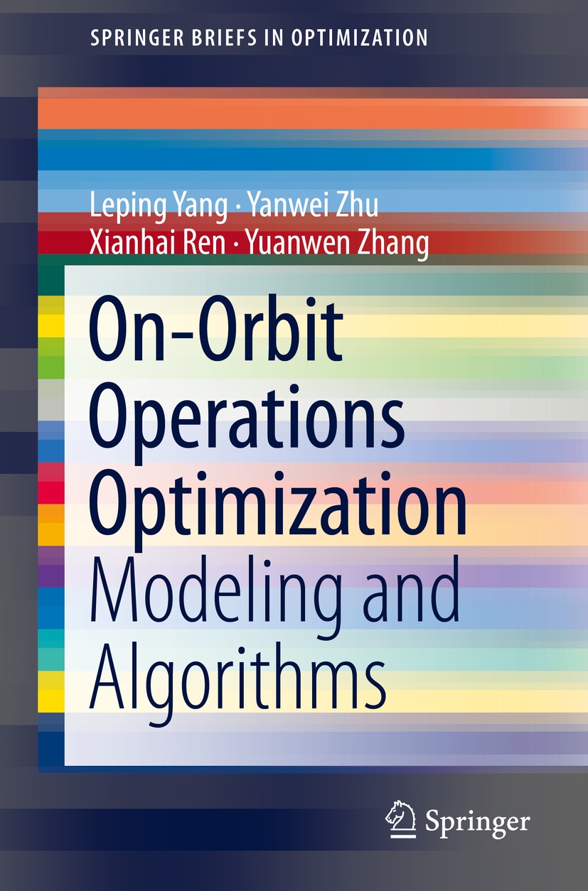 Titlebook: On-Orbit Operations Optimization; Modeling and Algorit Leping Yang,Yanwei Zhu,Yuanwen Zhang Book 2014 Leping Yang, Yanwei Zhu, Xianhai Ren, Titlebook: On-Orbit Operations Optimization; Modeling and Algorit Leping Yang,Yanwei Zhu,Yuanwen Zhang Book 2014 Leping Yang, Yanwei Zhu, Xianhai Ren,