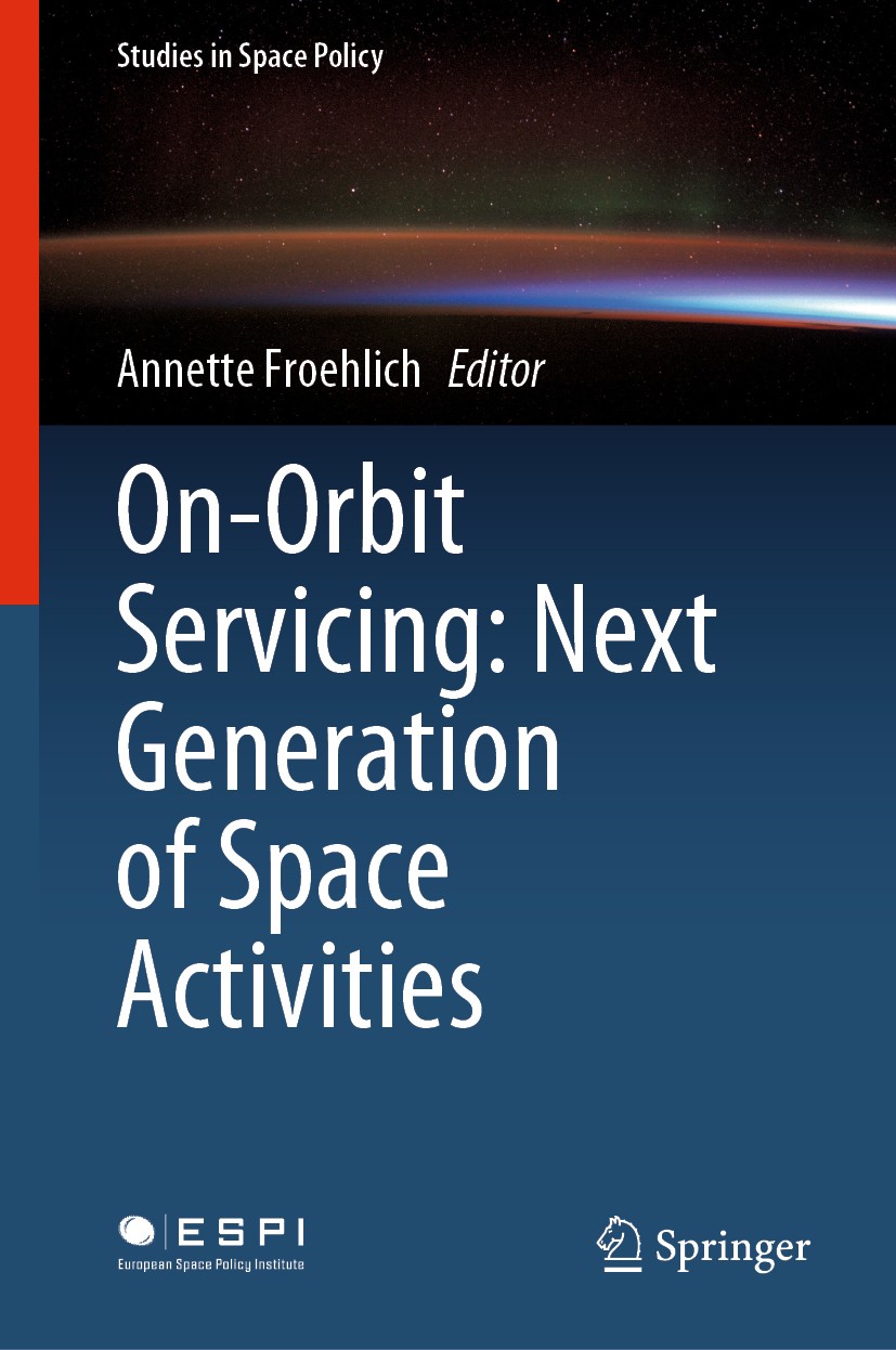 Titlebook: On-Orbit Servicing: Next Generation of Space Activities; Annette Froehlich Book 2020 The Editor(s) (if applicable) and The Author(s), unde Titlebook: On-Orbit Servicing: Next Generation of Space Activities; Annette Froehlich Book 2020 The Editor(s) (if applicable) and The Author(s), unde
