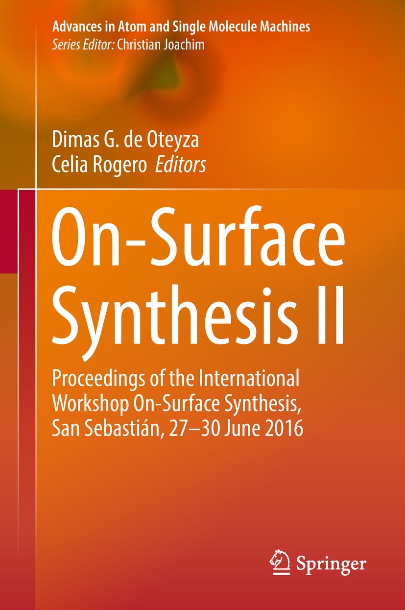 Titlebook: On-Surface Synthesis II; Proceedings of the I Dimas G. de Oteyza,Celia Rogero Conference proceedings 2018 Springer International Publishing Titlebook: On-Surface Synthesis II; Proceedings of the I Dimas G. de Oteyza,Celia Rogero Conference proceedings 2018 Springer International Publishing
