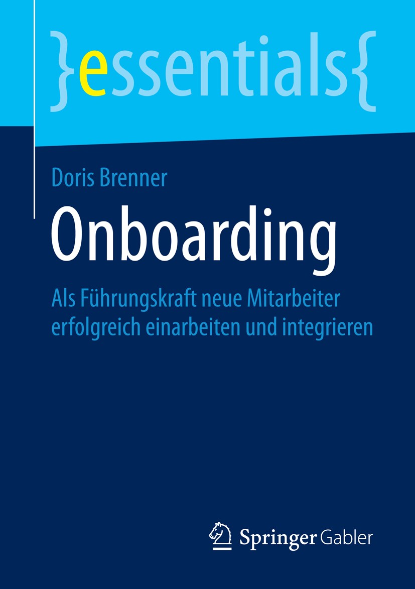 Titlebook: Onboarding; Als Führungskraft ne Doris Brenner Book 20141st edition Springer Fachmedien Wiesbaden GmbH, ein Teil von Springer Nature 2014 E Titlebook: Onboarding; Als Führungskraft ne Doris Brenner Book 20141st edition Springer Fachmedien Wiesbaden GmbH, ein Teil von Springer Nature 2014 E