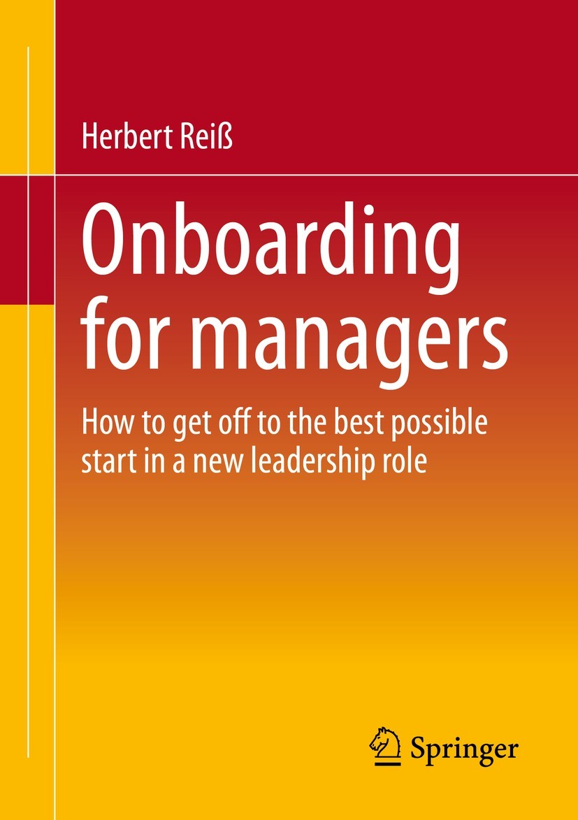 Titlebook: Onboarding for managers; How to get off to th Herbert Reiß Book 2022 The Editor(s) (if applicable) and The Author(s), under exclusive licen Titlebook: Onboarding for managers; How to get off to th Herbert Reiß Book 2022 The Editor(s) (if applicable) and The Author(s), under exclusive licen