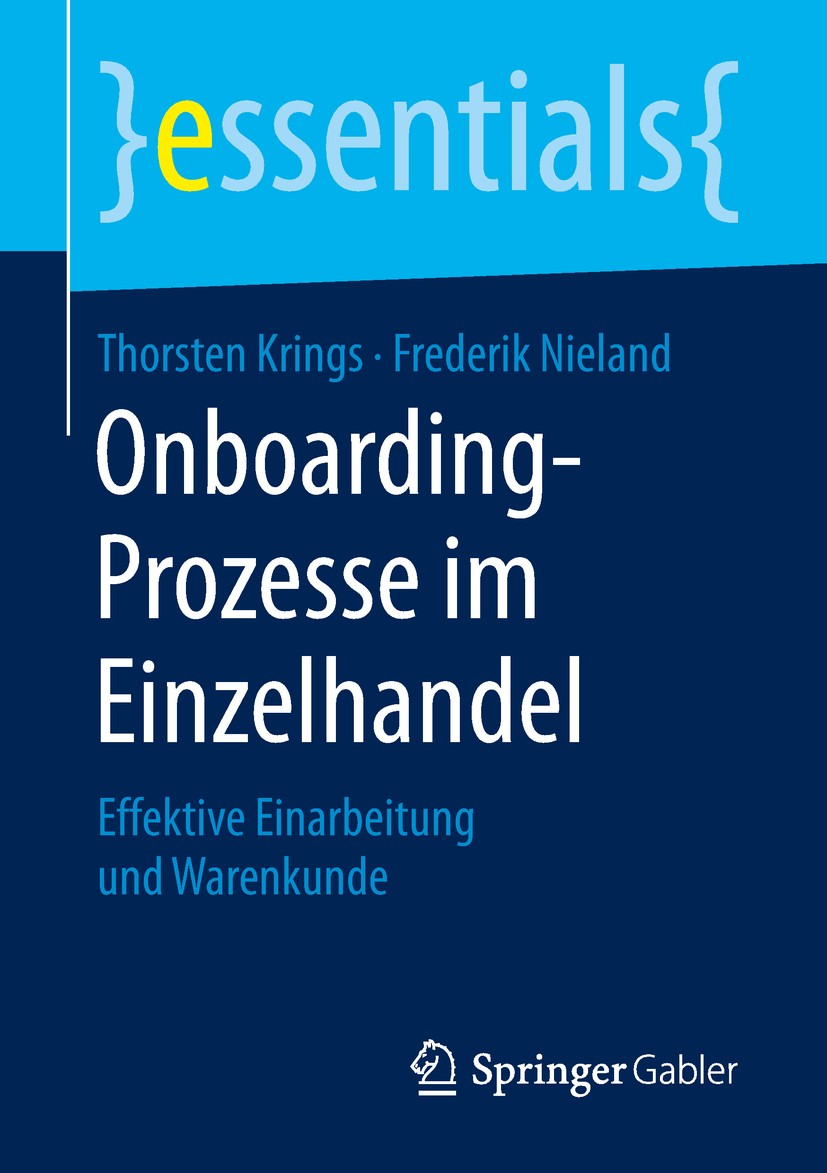 Titlebook: Onboarding-Prozesse im Einzelhandel; Effektive Einarbeitu Thorsten Krings,Frederik Nieland Book 2019 Springer Fachmedien Wiesbaden GmbH, ei Titlebook: Onboarding-Prozesse im Einzelhandel; Effektive Einarbeitu Thorsten Krings,Frederik Nieland Book 2019 Springer Fachmedien Wiesbaden GmbH, ei