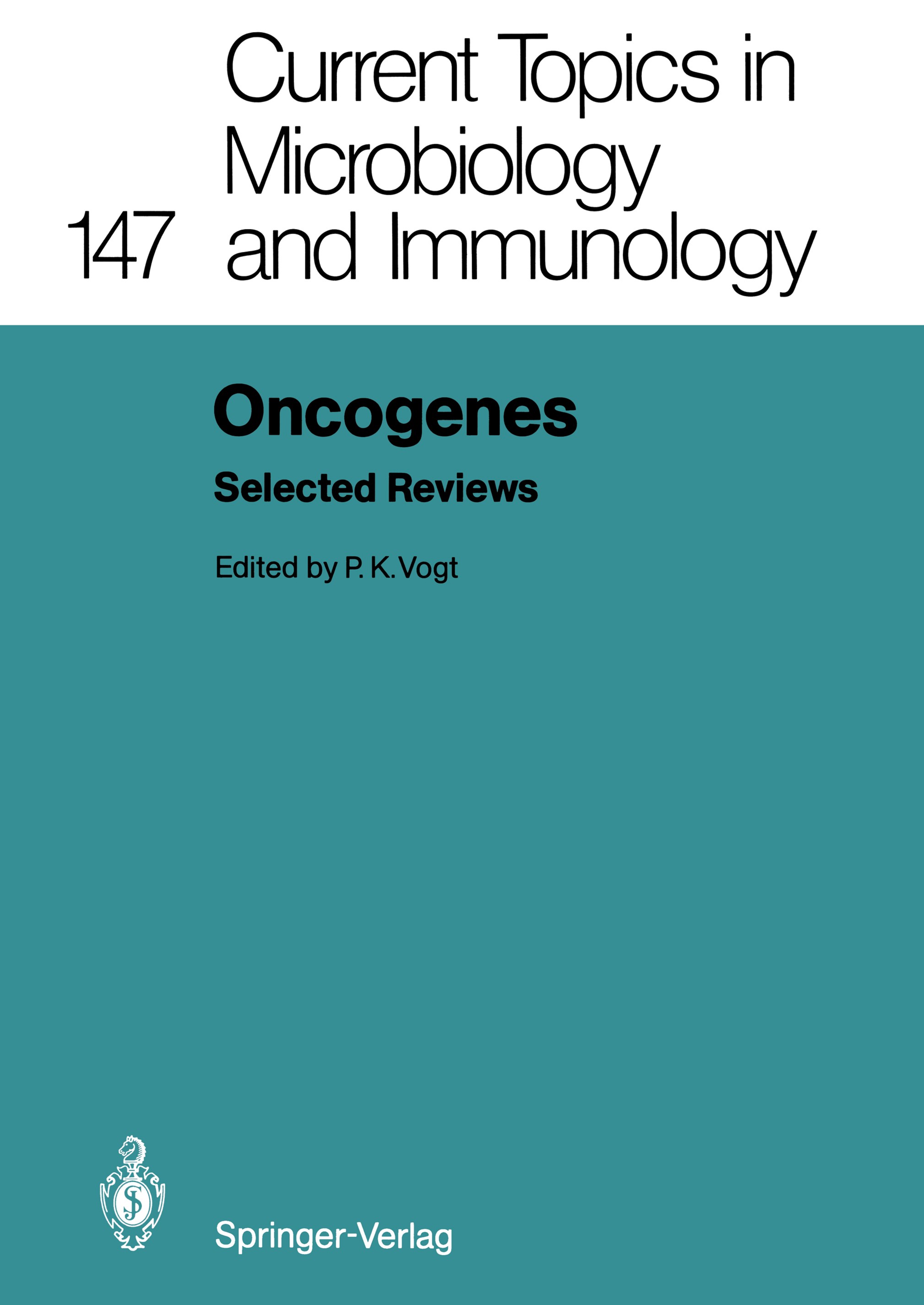 Titlebook: Oncogenes; Selected Reviews Peter K. Vogt Conference proceedings 1989 The Editor(s) (if applicable) and The Author(s), under exclusive lice Titlebook: Oncogenes; Selected Reviews Peter K. Vogt Conference proceedings 1989 The Editor(s) (if applicable) and The Author(s), under exclusive lice