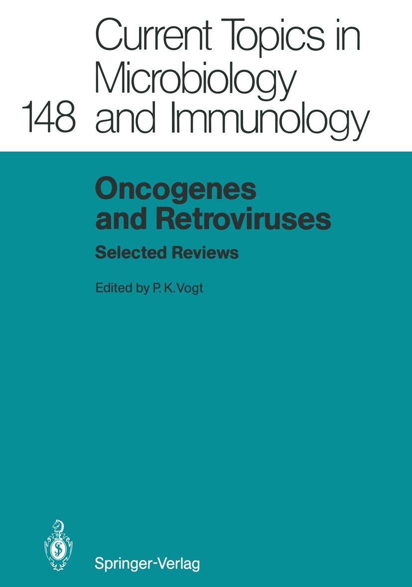 Titlebook: Oncogenes and Retroviruses; Selected Reviews Peter K. Vogt Conference proceedings 1989 The Editor(s) (if applicable) and The Author(s), und Titlebook: Oncogenes and Retroviruses; Selected Reviews Peter K. Vogt Conference proceedings 1989 The Editor(s) (if applicable) and The Author(s), und