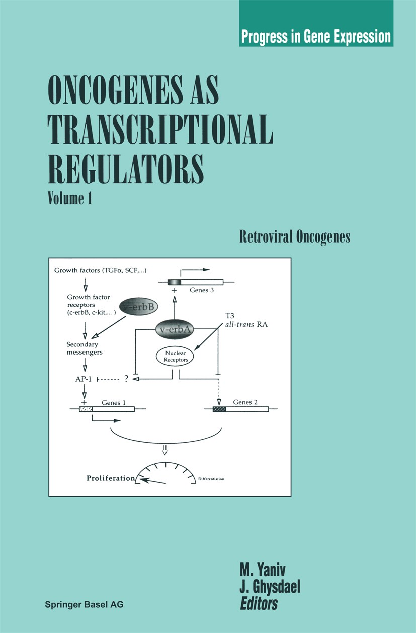 Titlebook: Oncogenes as Transcriptional Regulators; Retroviral Oncogenes M. Yaniv,J. Ghysdael Book 1997 Springer Basel AG 1997 Cancerogenese/Canceroge Titlebook: Oncogenes as Transcriptional Regulators; Retroviral Oncogenes M. Yaniv,J. Ghysdael Book 1997 Springer Basel AG 1997 Cancerogenese/Canceroge