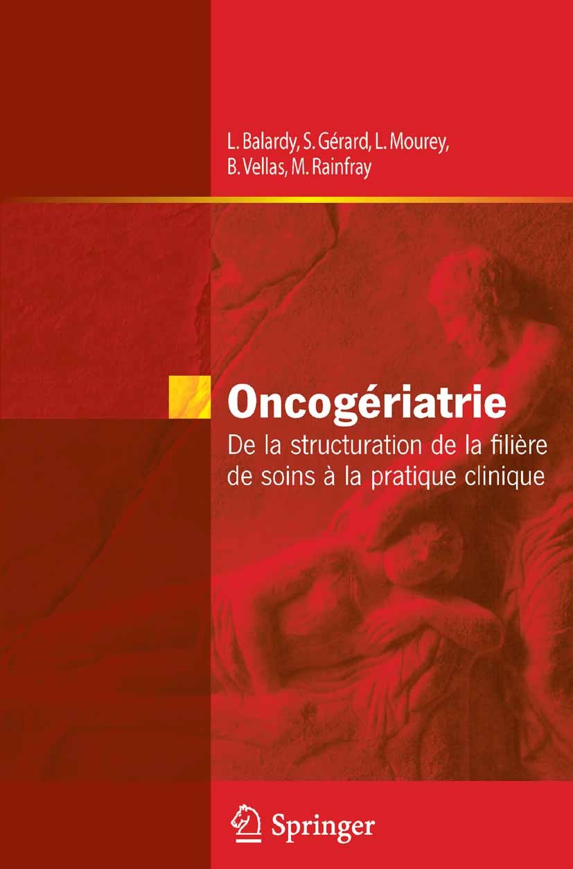 Titlebook: Oncogériatrie; De la structuration Laurent Balardy,Stéphane Gérard,Muriel Rainfray Book 2011Latest edition Springer-Verlag France 2011 Can Titlebook: Oncogériatrie; De la structuration Laurent Balardy,Stéphane Gérard,Muriel Rainfray Book 2011Latest edition Springer-Verlag France 2011 Can