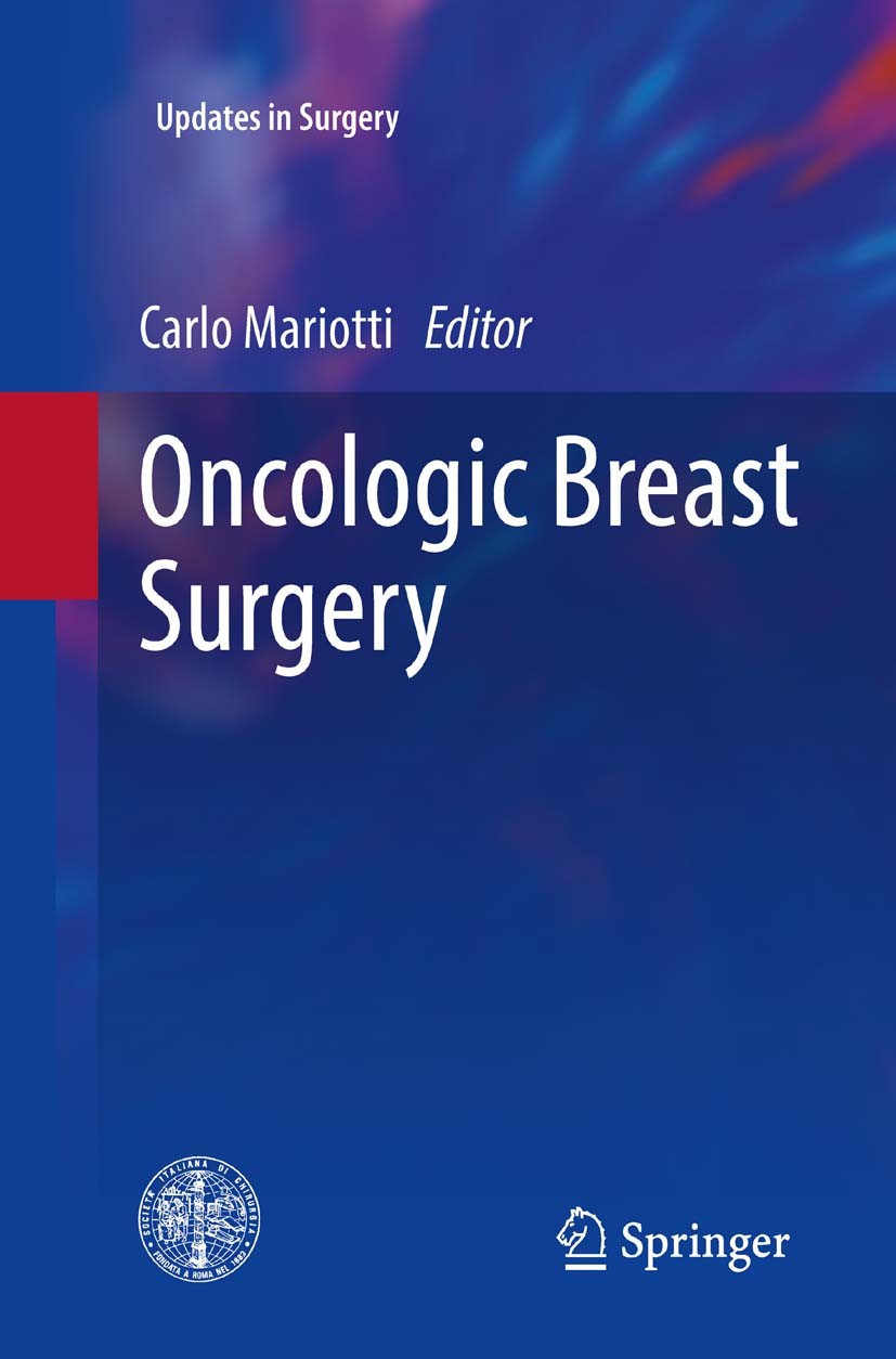 Titlebook: Oncologic Breast Surgery; Carlo Mariotti Book 2014 Springer-Verlag Italia 2014 Breast Cancer.Breast Surgery.Critical Illness.Diagnostic of Titlebook: Oncologic Breast Surgery; Carlo Mariotti Book 2014 Springer-Verlag Italia 2014 Breast Cancer.Breast Surgery.Critical Illness.Diagnostic of