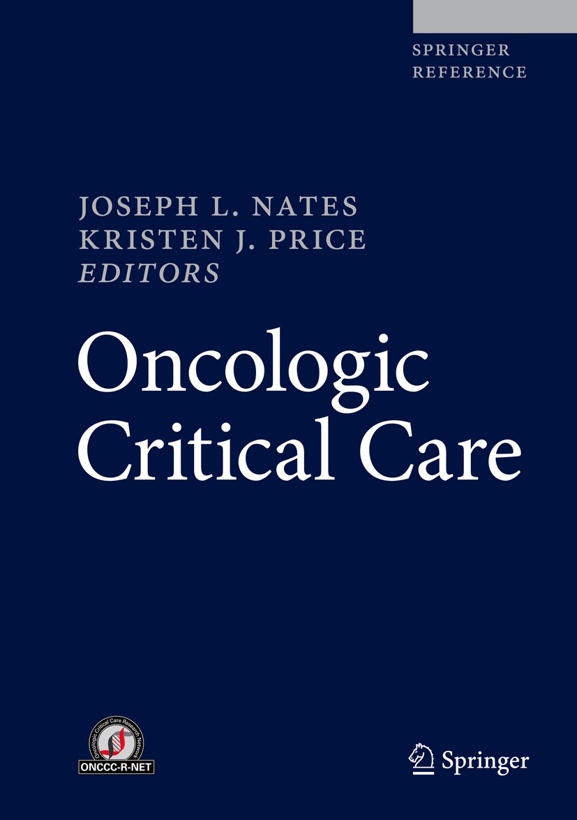 Titlebook: Oncologic Critical Care; Joseph L. Nates,Kristen J. Price Reference work 2020 Springer Nature Switzerland AG 2020 ICU.infectious diseases. Titlebook: Oncologic Critical Care; Joseph L. Nates,Kristen J. Price Reference work 2020 Springer Nature Switzerland AG 2020 ICU.infectious diseases.