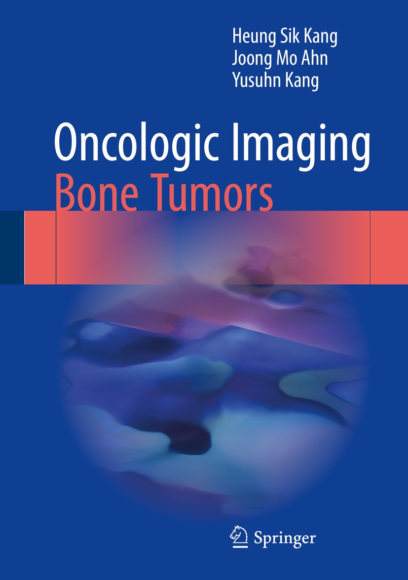 Titlebook: Oncologic Imaging: Bone Tumors; Heung Sik Kang,Joong Mo Ahn,Yusuhn Kang Book 2017 Springer Science+Business Media Singapore 2017 Bone Tumo Titlebook: Oncologic Imaging: Bone Tumors; Heung Sik Kang,Joong Mo Ahn,Yusuhn Kang Book 2017 Springer Science+Business Media Singapore 2017 Bone Tumo