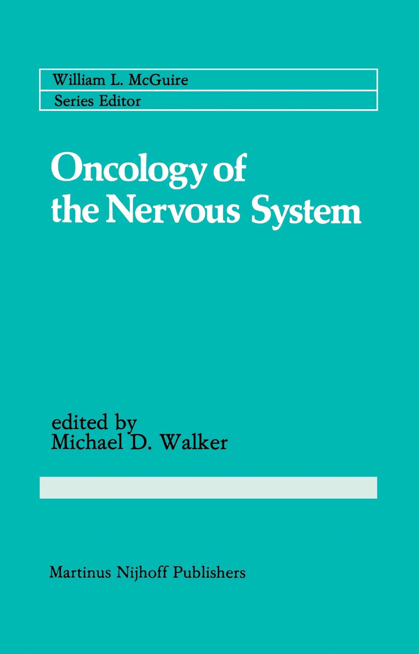 Titlebook: Oncology of the Nervous System; Michael D. Walker Book 1983 Martinus Nijhoff Publishers, Boston 1983 Staging.brain tumors.cancer treatment Titlebook: Oncology of the Nervous System; Michael D. Walker Book 1983 Martinus Nijhoff Publishers, Boston 1983 Staging.brain tumors.cancer treatment