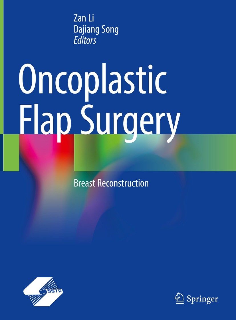 Titlebook: Oncoplastic Flap Surgery; Breast Reconstructio Zan Li,Dajiang Song Book 2023 Shanghai Scientific and Technical Publishers 2023 Oncoplastic Titlebook: Oncoplastic Flap Surgery; Breast Reconstructio Zan Li,Dajiang Song Book 2023 Shanghai Scientific and Technical Publishers 2023 Oncoplastic