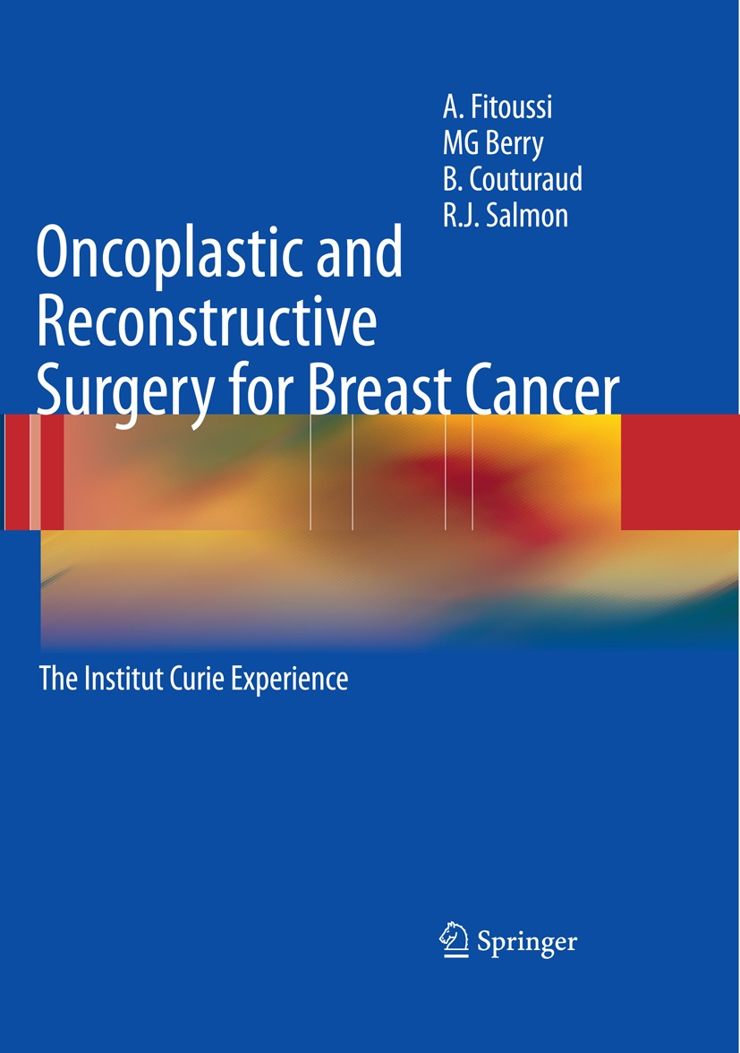 Titlebook: Oncoplastic and Reconstructive Surgery for Breast Cancer; The Institut Curie E A. Fitoussi,MG Berry,R. J. Salmon Book 2009 Springer-Verlag Titlebook: Oncoplastic and Reconstructive Surgery for Breast Cancer; The Institut Curie E A. Fitoussi,MG Berry,R. J. Salmon Book 2009 Springer-Verlag