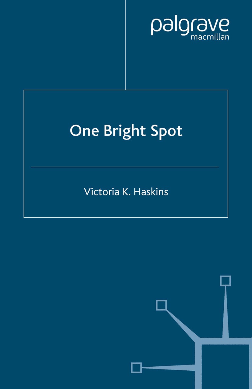 Titlebook: One Bright Spot; Victoria K. Haskins Book 2005 Palgrave Macmillan, a division of Macmillan Publishers Limited 2005 anthropology.Australia. Titlebook: One Bright Spot; Victoria K. Haskins Book 2005 Palgrave Macmillan, a division of Macmillan Publishers Limited 2005 anthropology.Australia.