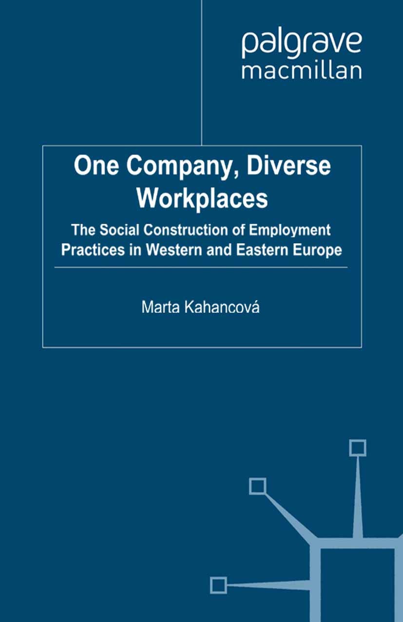 Titlebook: One Company, Diverse Workplaces; The Social Construct Marta Kahancová Book 2010 Palgrave Macmillan, a division of Macmillan Publishers Limi Titlebook: One Company, Diverse Workplaces; The Social Construct Marta Kahancová Book 2010 Palgrave Macmillan, a division of Macmillan Publishers Limi