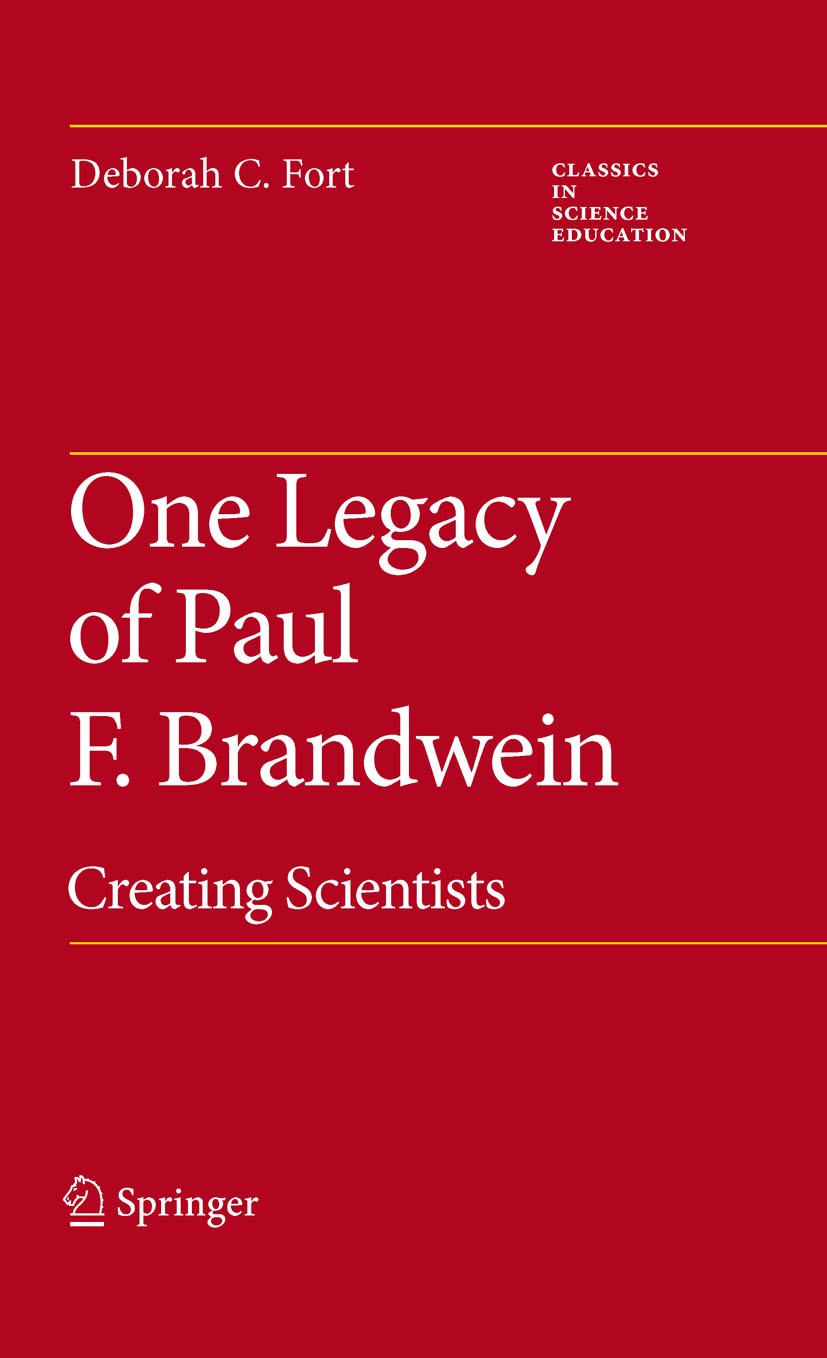 Titlebook: One Legacy of Paul F. Brandwein; Creating Scientists Deborah C. Fort Book 2010 Springer Science+Business Media B.V. 2010 Evolution.Paul Bra Titlebook: One Legacy of Paul F. Brandwein; Creating Scientists Deborah C. Fort Book 2010 Springer Science+Business Media B.V. 2010 Evolution.Paul Bra