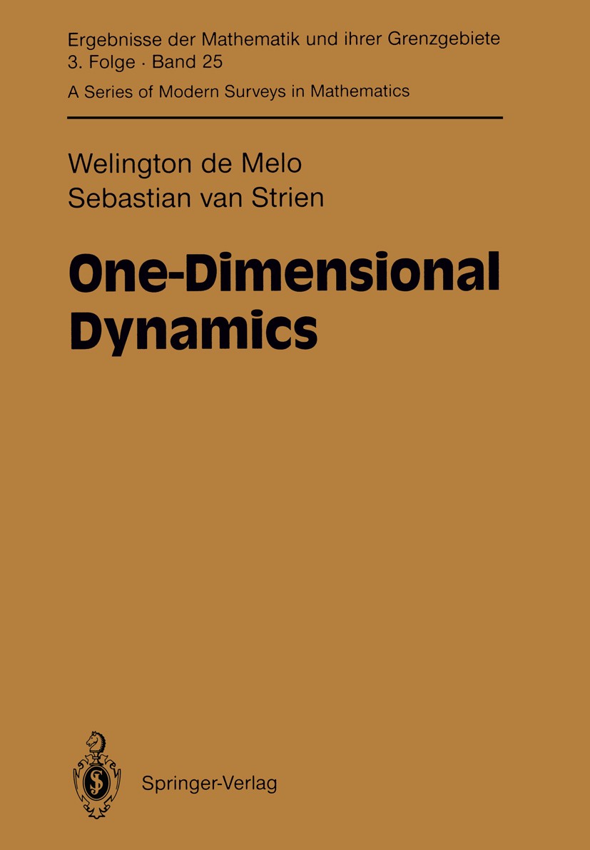 Titlebook: One-Dimensional Dynamics; Welington Melo,Sebastian Strien Book 1993 Springer-Verlag Berlin Heidelberg 1993 Dynamical Systems.Dynamische Sy Titlebook: One-Dimensional Dynamics; Welington Melo,Sebastian Strien Book 1993 Springer-Verlag Berlin Heidelberg 1993 Dynamical Systems.Dynamische Sy