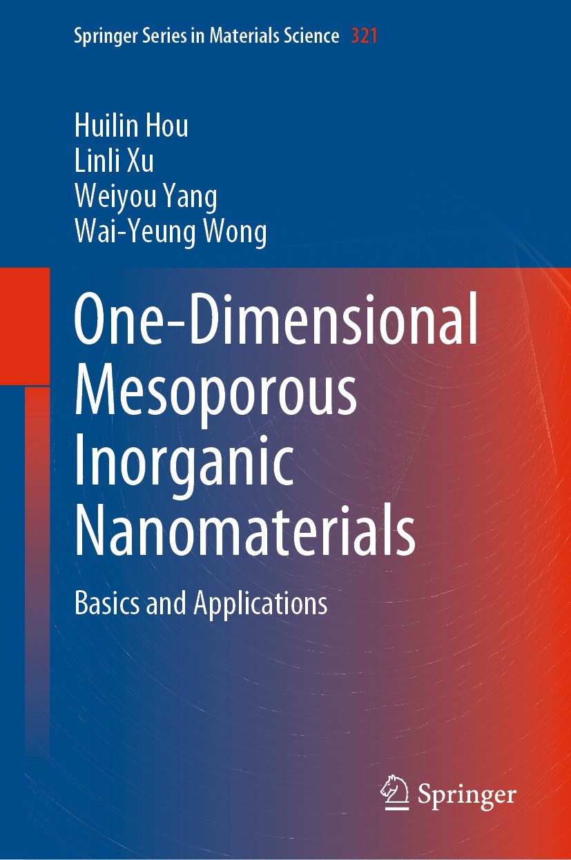 Titlebook: One-Dimensional Mesoporous Inorganic Nanomaterials; Basics and Applicati Huilin Hou,Linli Xu,Wai-Yeung Wong Book 2022 The Editor(s) (if app Titlebook: One-Dimensional Mesoporous Inorganic Nanomaterials; Basics and Applicati Huilin Hou,Linli Xu,Wai-Yeung Wong Book 2022 The Editor(s) (if app