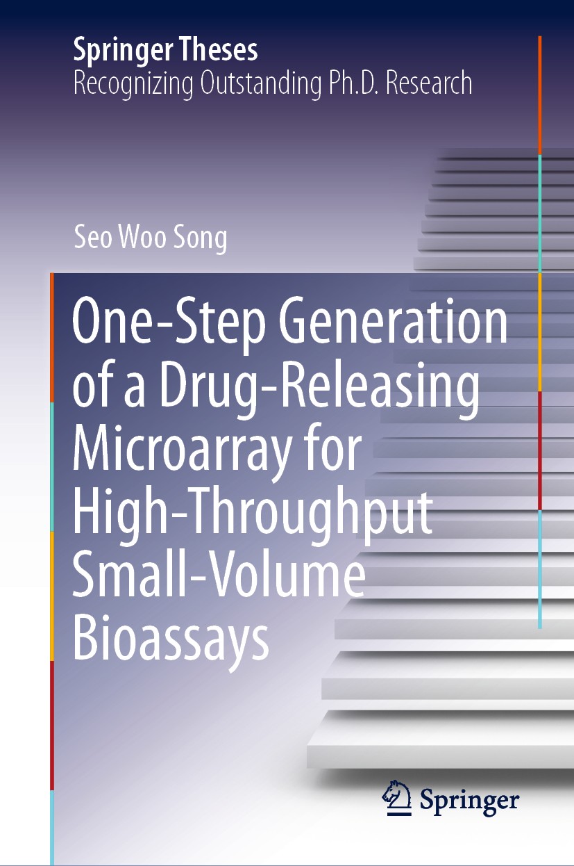 Titlebook: One-Step Generation of a Drug-Releasing Microarray for High-Throughput Small-Volume Bioassays; Seo Woo Song Book 2019 Springer Nature Sing Titlebook: One-Step Generation of a Drug-Releasing Microarray for High-Throughput Small-Volume Bioassays; Seo Woo Song Book 2019 Springer Nature Sing