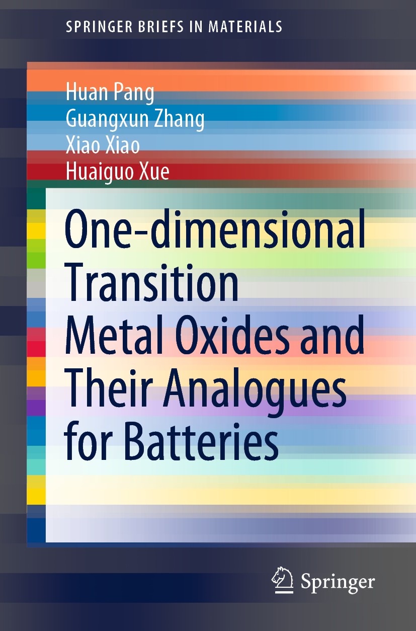 Titlebook: One-dimensional Transition Metal Oxides and Their Analogues for Batteries; Huan Pang,Guangxun Zhang,Huaiguo Xue Book 2020 The Author(s), u Titlebook: One-dimensional Transition Metal Oxides and Their Analogues for Batteries; Huan Pang,Guangxun Zhang,Huaiguo Xue Book 2020 The Author(s), u