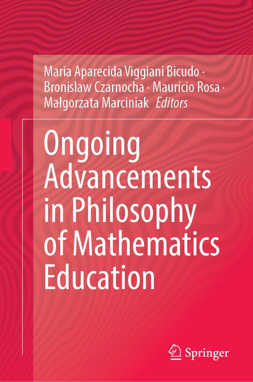 Titlebook: Ongoing Advancements in Philosophy of Mathematics Education; Maria Aparecida Viggiani Bicudo,Bronislaw Czarnoch Book 2023 The Editor(s) (i Titlebook: Ongoing Advancements in Philosophy of Mathematics Education; Maria Aparecida Viggiani Bicudo,Bronislaw Czarnoch Book 2023 The Editor(s) (i