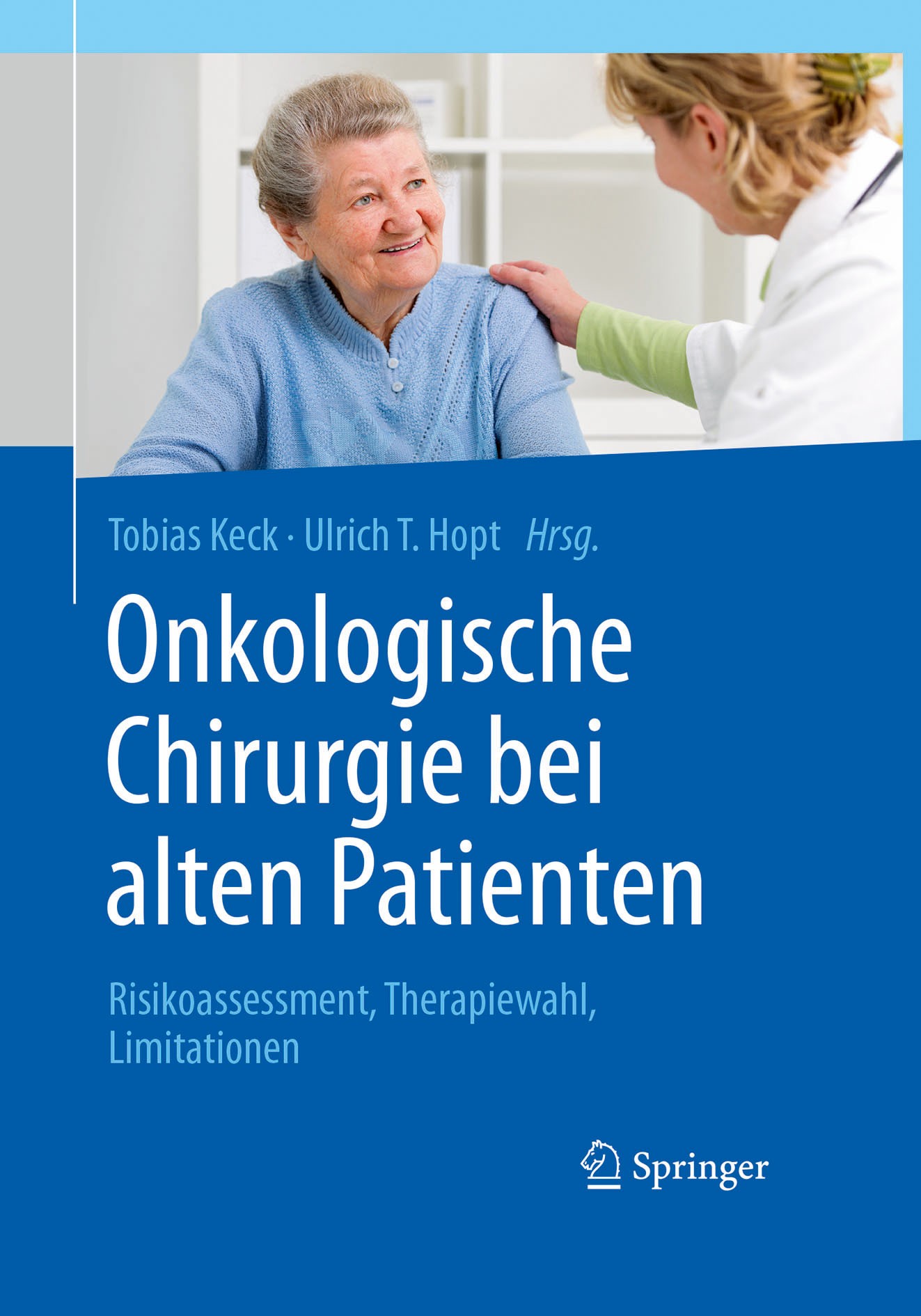 Titlebook: Onkologische Chirurgie bei alten Patienten; Risikoassessment, Th Tobias Keck,Ulrich T. Hopt Book 2016 Springer-Verlag Berlin Heidelberg 201 Titlebook: Onkologische Chirurgie bei alten Patienten; Risikoassessment, Th Tobias Keck,Ulrich T. Hopt Book 2016 Springer-Verlag Berlin Heidelberg 201