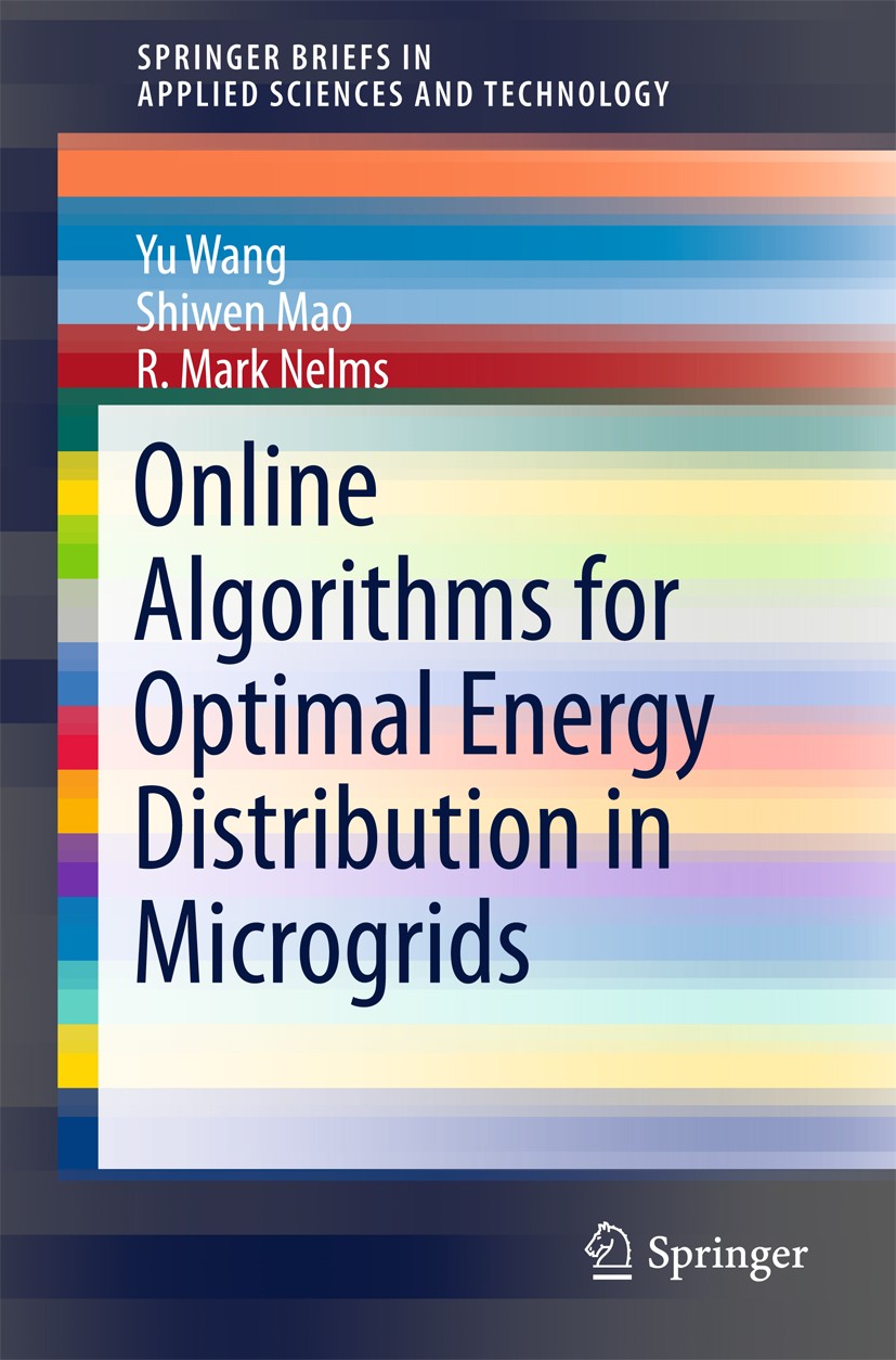 Titlebook: Online Algorithms for Optimal Energy Distribution in Microgrids; Yu Wang,Shiwen Mao,R. Mark Nelms Book 2015 The Editor(s) (if applicable) Titlebook: Online Algorithms for Optimal Energy Distribution in Microgrids; Yu Wang,Shiwen Mao,R. Mark Nelms Book 2015 The Editor(s) (if applicable)