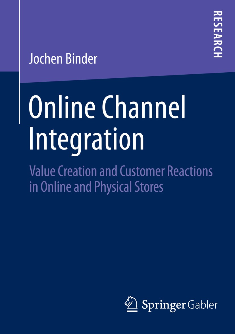Titlebook: Online Channel Integration; Value Creation and C Jochen Binder Book 2014 Springer Fachmedien Wiesbaden 2014 Channel integration.Marketing.S Titlebook: Online Channel Integration; Value Creation and C Jochen Binder Book 2014 Springer Fachmedien Wiesbaden 2014 Channel integration.Marketing.S