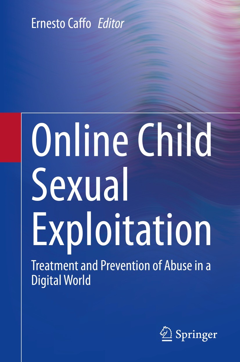 Titlebook: Online Child Sexual Exploitation; Treatment and Preven Ernesto Caffo Book 2021 Springer Nature Switzerland AG 2021 Addictive behaviors and Titlebook: Online Child Sexual Exploitation; Treatment and Preven Ernesto Caffo Book 2021 Springer Nature Switzerland AG 2021 Addictive behaviors and