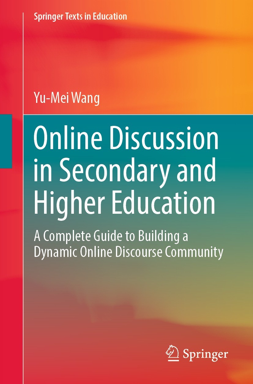 Titlebook: Online Discussion in Secondary and Higher Education; A Complete Guide to Yu-Mei Wang Textbook 2023 The Editor(s) (if applicable) and The A Titlebook: Online Discussion in Secondary and Higher Education; A Complete Guide to Yu-Mei Wang Textbook 2023 The Editor(s) (if applicable) and The A