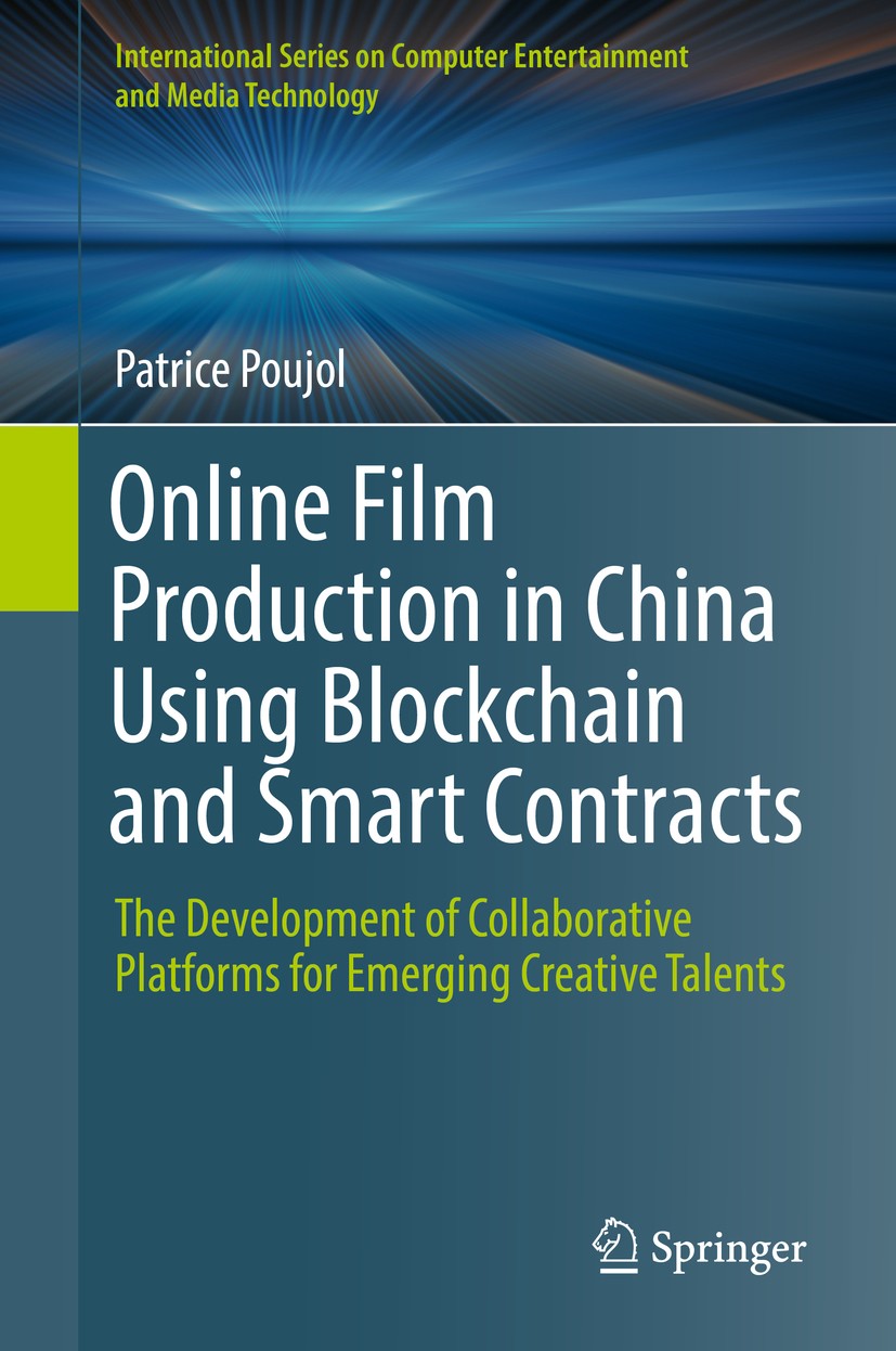 Titlebook: Online Film Production in China Using Blockchain and Smart Contracts; The Development of C Patrice Poujol Book 2019 The Editor(s) (if appli Titlebook: Online Film Production in China Using Blockchain and Smart Contracts; The Development of C Patrice Poujol Book 2019 The Editor(s) (if appli