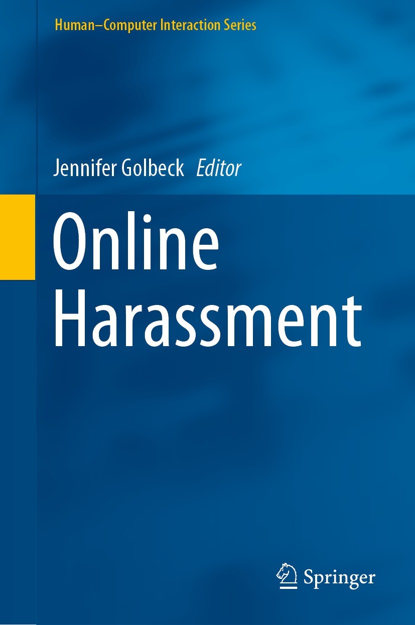 Titlebook: Online Harassment; Jennifer Golbeck Book 2018 Springer International Publishing AG, part of Springer Nature 2018 online harassment.social Titlebook: Online Harassment; Jennifer Golbeck Book 2018 Springer International Publishing AG, part of Springer Nature 2018 online harassment.social