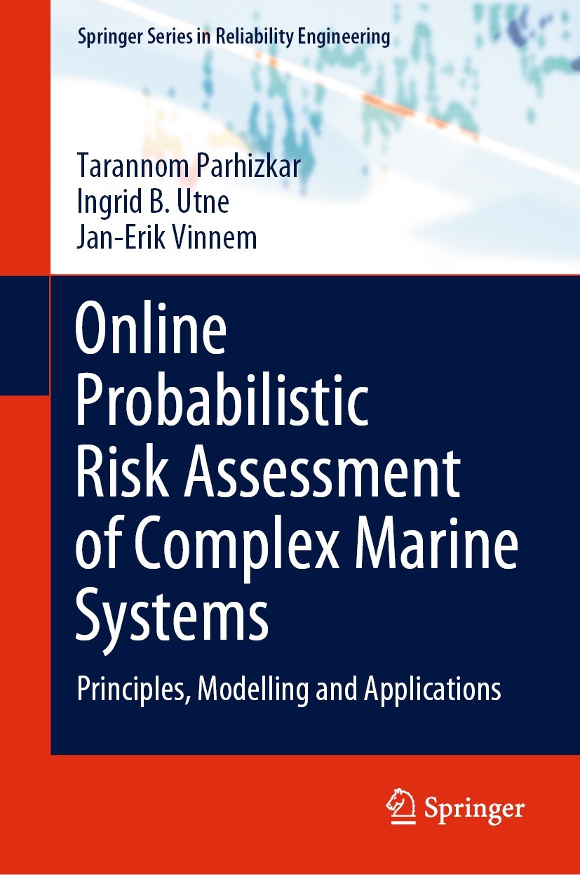Titlebook: Online Probabilistic Risk Assessment of Complex Marine Systems; Principles, Modellin Tarannom Parhizkar,Ingrid B. Utne,Jan-Erik Vinnem Book Titlebook: Online Probabilistic Risk Assessment of Complex Marine Systems; Principles, Modellin Tarannom Parhizkar,Ingrid B. Utne,Jan-Erik Vinnem Book